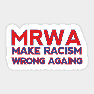 MAKE RACISM WRONG AGAING Sticker